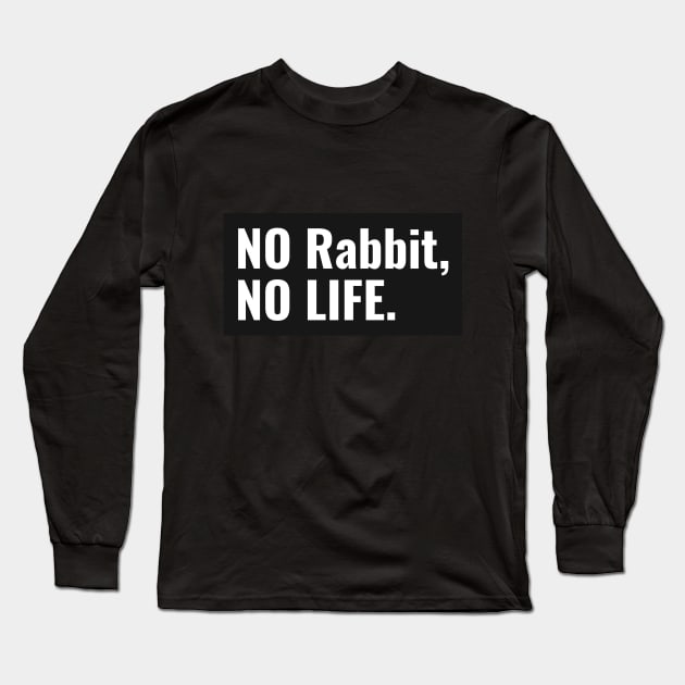 No Rabbit, No Life Long Sleeve T-Shirt by Small Furry Friends